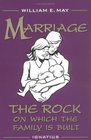 Marriage The Rock on Which the Family Is Built