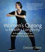 Women's Qigong for Health and Longevity A Practical Guide for Women Forty and Older