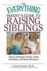 The Everything Parent's Guide to Raising Siblings