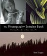 The Photography Exercise Book Training Your Eye to Shoot Like a Pro