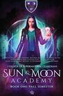 Sun and Moon Academy Book One Fall Semester