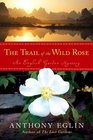 The Trail of the Wild Rose (English Garden Mystery, Bk 4)