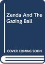 Zenda And The Gazing Ball Zenda
