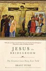 Jesus the Bridegroom The Greatest Love Story Ever Told
