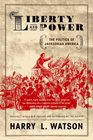 Liberty and Power The Politics of Jacksonian America