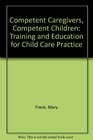 Competent CaregiversCompetent Children Training and Education for Child Care Practice
