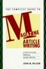 The Complete Guide to Magazine Article Writing