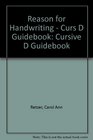 Reason for Handwriting  Curs D Guidebook Cursive D Guidebook