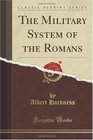 The Military System of the Romans