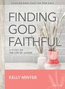 Finding God Faithful  Teen Girls' Bible Study Book A Study on the Life of Joseph
