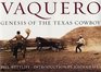 Vaquero Genesis of the Texas Cowboy