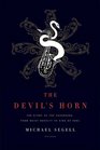 The Devil's Horn The Story of the Saxophone from Noisy Novelty to King of Cool