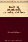 Teaching emotionally disturbed children