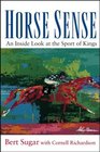 Horse Sense An Inside Look at the Sport of Kings