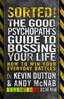 Sorted How to Get What You Want Out of Life The Good Psychopath 2