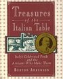 Treasures of the Italian Table Italy's Celebrated Foods and the Artisans Who Make Them
