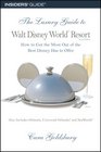 The Luxury Guide to Walt Disney World Resort 2nd How to Get the Most Out of the Best Disney Has to Offer