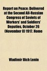 Report on Peace Delivered at the Second AllRussian Congress of Soviets of Workers' and Soldiers' Deputies October 26  1917 Home