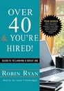 Over 40  You're Hired  Secrets to Landing a Great Job