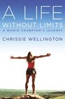 A Life Without Limits A World Champion's Journey