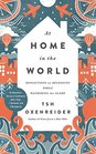 At Home in the World Reflections on Belonging While Wandering the Globe