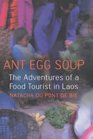 Ant Egg Soup The Adventures Of A Food Tourist In Laos