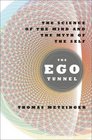 The Ego Tunnel The Science of the Mind and the Myth of the Self