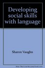 Developing social skills with language