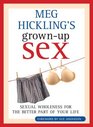 Meg Hickling's Grownup SexSexual Wholeness for the Better Part of Your Life