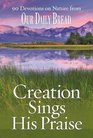 Creation Sings His Praise 90 Devotions on Nature from Our Daily Bread