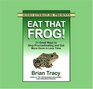 Eat That Frog! : 21 Great Ways to Stop Procrastinating and Get More Done in Less Time