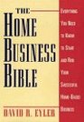 The Home Business Bible Everything You Need to Know to Start and Run Your Successful HomeBased Business