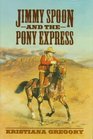 Jimmy Spoon and the Pony Express
