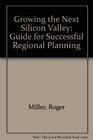 Growing the Next Silicon Valley A Guide for Successful Regional Planning