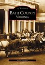 Bath County (Images of America (Arcadia Publishing))