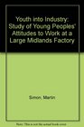 Youth into Industry Study of Young Peoples' Attitudes to Work at a Large Midlands Factory