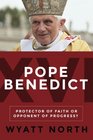 Pope Benedict XVI Protector of Faith or Opponent of Progress
