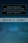 Your Hidden Destiny Revealed: Encountering God's Hidden Strategy for Your Life (Heavenly Encounters) (Volume 2)