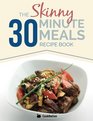 The Skinny 30 Minute Meals Recipe Book Great Food Easy Recipes Prepared  Cooked In 30 Minutes Or Less  All Under 300 400  500 Calories