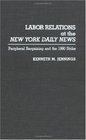 Labor Relations at the New York Daily News Peripheral Bargaining and the 1990 Strike