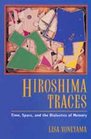 Hiroshima Traces Time Space and the Dialectics of Memory