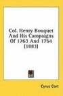 Col Henry Bouquet And His Campaigns Of 1763 And 1764