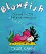 Blowfish Zen and the Art of Man Maintenance