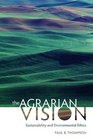 The Agrarian Vision Sustainability and Environmental Ethics