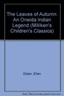 The Leaves of Autumn An Oneida Indian Legend