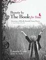 Beauty by The Book for Teens Becoming a Biblically Beautiful Young Woman