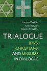 Trialogue Jews Christians and Muslims in Dialogue