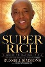 Super Rich A Guide to Having it All