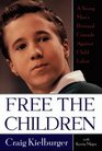 Free the Children A Young Man's Personal Crusade Against Child Labor