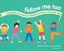 Follow Me Too A Handbook of Movement Activities for ThreeToFiveYear Olds